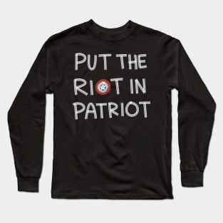 Put the Riot in Patriot Long Sleeve T-Shirt